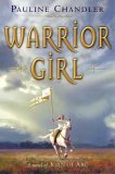 Warrior Girl A Novel of Joan of Arc 2006 9780060841034 Front Cover