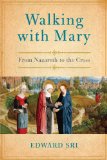 Walking with Mary A Biblical Journey from Nazareth to the Cross  9780385348034 Front Cover