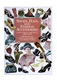 Shoes, Hats and Fashion Accessories A Pictorial Archive, 1850-1940 cover art