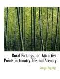 Rural Pickings: Or, Attractive Points in Country Life and Scenery 2008 9780554612034 Front Cover