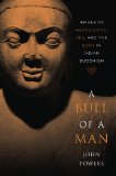 Bull of a Man Images of Masculinity, Sex, and the Body in Indian Buddhism