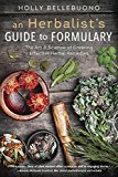 Herbalist's Guide to Formulary The Art and Science of Creating Effective Herbal Remedies  9780738753034 Front Cover