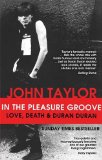 In the Pleasure Groove Love, Death and Duran Duran 2013 9780751549034 Front Cover