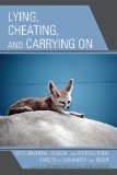 Lying, Cheating, and Carrying On Developmental, Clinical, and Sociocultural Aspects of Dishonesty and Deceit  9780765706034 Front Cover