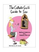 Catholic Girl's Guide to Sex 2003 9780767913034 Front Cover