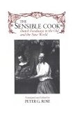 Sensible Cook Dutch Foodways in the Old and New World 1998 9780815605034 Front Cover