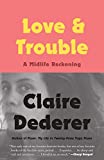 Love and Trouble A Midlife Reckoning  9781101970034 Front Cover