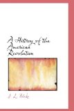 Histroy of the American Revolution 2009 9781110471034 Front Cover