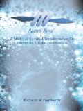 Sacred Bond A Model of Spiritual Transformation for Therapists, Clients, and Seekers 2012 9781449739034 Front Cover