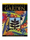 Quilted Garden Design and Make Nature Inspired Quilts 2009 9781571201034 Front Cover
