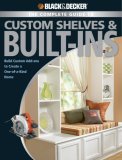 Black and Decker the Complete Guide to Custom Shelves and Built-Ins Build Custom Add-Ons to Create a One-of-a-kind Home 2007 9781589233034 Front Cover