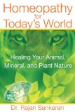 Homeopathy for Today's World Discovering Your Animal, Mineral, or Plant Nature 2011 9781594774034 Front Cover