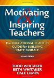 Motivating and Inspiring Teachers The Educational Leader's Guide for Building Staff Morale cover art