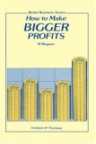 How to Make Bigger Profits 1991 9781853336034 Front Cover