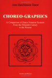 Choreographics A Comparison of Dance Notation Systems from the Fifteenth Century to the Present 1998 9789057000034 Front Cover