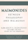 Maimonides, Between Philosophy and Halakhah Rabbi Joseph B. Soloveitchik's Lectures on the Guide of the Perplexed  9789655242034 Front Cover
