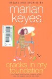 Cracks in My Foundation Bags, Trips, Make-Up Tips, Charity, Glory, and the Darker Side of the Story: Essays and Stories by Marian Keyes 2005 9780060787035 Front Cover