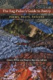 Rag-Picker&#39;s Guide to Poetry Poems, Poets, Process