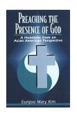 Preaching the Presence of God A Homiletic from an Asian American Perspective cover art