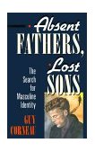 Absent Fathers, Lost Sons The Search for Masculine Identity 1991 9780877736035 Front Cover