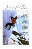 Because It's There A Celebration of Mountaineering from 200 B.C. to Today 2003 9780878333035 Front Cover