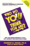 Who Do You Think You Are . . . Anyway? : How Your Unique Personality Style Acts, Interacts, and Reacts with Others cover art