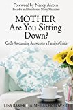 Mother Are You Sitting Down? God's Astounding Answers to a Family's Crisis 2013 9780989268035 Front Cover