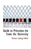 Guide to Princeton the Town the University 2009 9781110672035 Front Cover