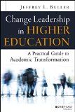 Change Leadership in Higher Education A Practical Guide to Academic Transformation  9781118762035 Front Cover