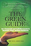 Green Guide For A Sustainable and Profitable Economy in Hospitality, Retail, and Home Businesses 2011 9781462010035 Front Cover