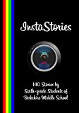 InstaStories 140 Stories by Sixth-Grade Students of Berkshire Middle School 2013 9781489585035 Front Cover