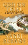 God on Trial A Short Fiction 2013 9781491212035 Front Cover
