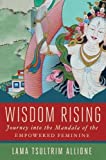 Wisdom Rising Journey into the Mandala of the Empowered Feminine  9781501115035 Front Cover