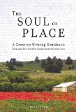 Soul of Place A Creative Writing Workbook: Ideas and Exercises for Conjuring the Genius Loci  9781609521035 Front Cover