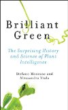 Brilliant Green The Surprising History and Science of Plant Intelligence  9781610916035 Front Cover