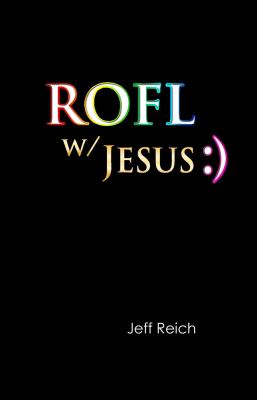 ROFL W/Jesus 2011 9781932021035 Front Cover