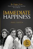 Immediate Happiness Be Happy Now Using Practical Steps with Immediate Proven Results 2013 9781935989035 Front Cover