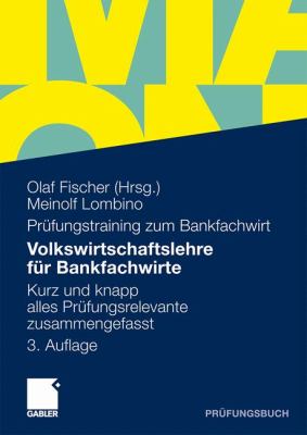 Volkswirtschaftslehre Fur Bankfachwirte: Kurz Und Knapp Alles Prüfungsrelevante Zusammengefasst 2010 9783834923035 Front Cover