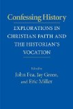 Confessing History Explorations in Christian Faith and the Historian's Vocation cover art