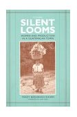 Silent Looms Women and Production in a Guatemalan Town cover art