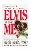 Elvis and Me The True Story of the Love Between Priscilla Presley and the King of Rock N' Roll  9780425091036 Front Cover