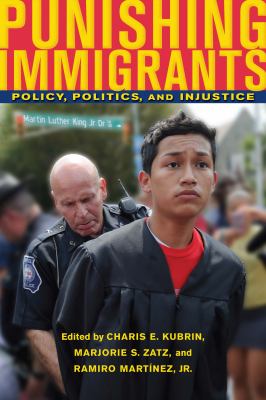 Punishing Immigrants Policy, Politics, and Injustice  9780814749036 Front Cover