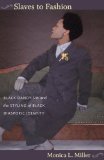 Slaves to Fashion Black Dandyism and the Styling of Black Diasporic Identity