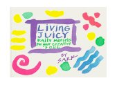 Living Juicy Daily Morsels for Your Creative Soul cover art