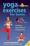 Yoga Exercises for Teens Developing a Calmer Mind and a Stronger Body 2008 9780897935036 Front Cover