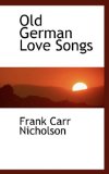 Old German Love Songs 2009 9781103071036 Front Cover