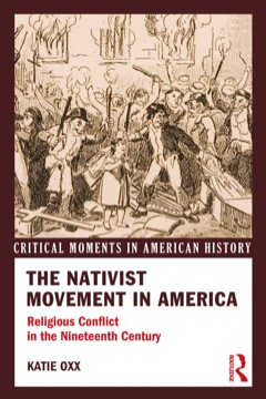 Nativist Movement in America Religious Conflict in the 19th Century 2013 9781136176036 Front Cover