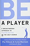 Be a Player A Breakthrough Approach to Playing Better on the Golf Course  9781476788036 Front Cover
