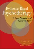 Evidence-Based Psychotherapy Where Practice and Research Meet cover art