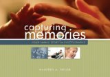Capturing Memories Your Family Story in Photographs 2008 9781593313036 Front Cover